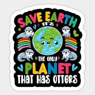 Save Earth It's the only planet that has otters Sticker